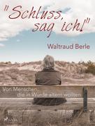 Waltraud Berle: Schluss, sag ich! ★★★