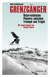 Grenzgänger - Österreichische Pioniere zwischen Triumph und Tragik