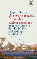 Jürgen Brater: Die wundersame Reise des Käfersammlers ★★★★