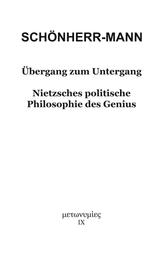 Übergang zum Untergang - Nietzsches politische Philosophie des Genius