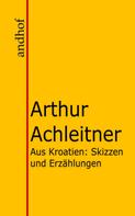 Arthur Achleitner: Aus Kroatien 