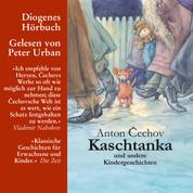 Kaschtanka - und andere Kindergeschichten (Gekürzt)