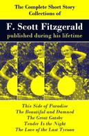 F. Scott Fitzgerald: The Complete Short Story Collections of F. Scott Fitzgerald published during his lifetime 