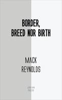 Mack Reynolds: Border, Breed Nor Birth 