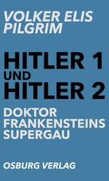 Hitler 1 und Hitler 2 - Doktor Frankensteins Supergau