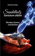 Matthias Felder: Sandelholz - Santalum album 