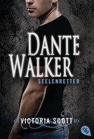 Victoria Scott: Dante Walker - Seelenretter ★★★★★