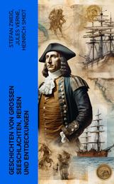 Geschichten von großen Seeschlachten, Reisen und Entdeckungen - Biographien von Horatio Nelson, Jean Bart, Christoph Kolumbus, Magellan, Francis Drake und James Cook