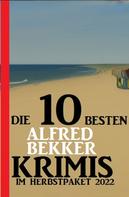 Alfred Bekker: Die 10 besten Alfred Bekker Krimis im Herbstpaket 2022 