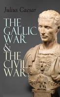 Julius Caesar: The Gallic War & The Civil War 