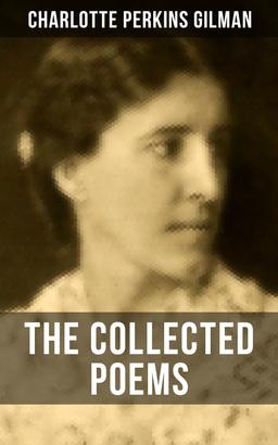The Collected Poems of Charlotte Perkins Gilman