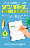 Maximilian Hetsch: Satzanfänge und Formulierungen – Mühelos wissenschaftlich schreiben in 5 Schritten 