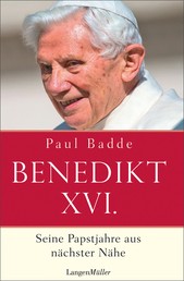 Benedikt XVI. - Seine Papstjahre aus nächster Nähe