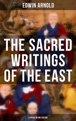 The Sacred Writings of the East - 5 Books in One Edition