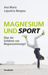 Magnesium und Sport - Über die Gefahren von Magnesiummangel