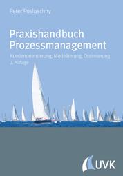 Praxishandbuch Prozessmanagement - Kundenorientierung, Modellierung, Optimierung
