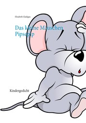 Das kleine Mäuschen Pipsepip - Kindergedicht