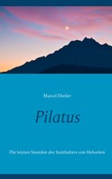 Marcel Dietler: Pilatus 