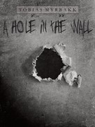 Tobias Myrbakk: A hole in the wall 