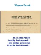 Werner Zurek: The noble Polish family Andronowski. Die adlige polnische Familie Andronowski. 