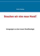 Norbert Boxberg: Brauchen wir eine neue Moral? 