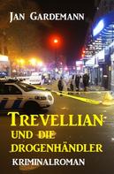 Jan Gardemann: Trevellian und die Drogenhändler: Kriminalroman 