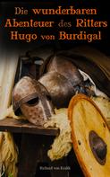 Richard von Kralik: Die wunderbaren Abenteuer des Ritters Hugo von Burdigal 