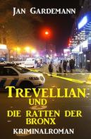 Jan Gardemann: Trevellian und die Ratten der Bronx: Kriminalroman 