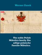 Werner Zurek: The noble Polish Mikulicz family. Die adlige polnische Familie Mikulicz. 