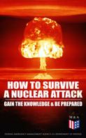 U.S. Department of Defense: How to Survive a Nuclear Attack – Gain The Knowledge & Be Prepared 