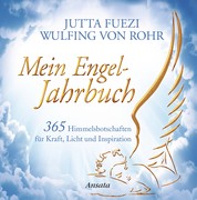 Mein Engel-Jahrbuch - 365 Himmelsbotschaften für Kraft, Licht und Inspiration