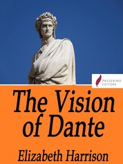 The vision of Dante - A story for little children and a talk to their mothers