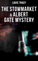 Louis Tracy: The Stowmarket & Albert Gate Mystery 