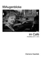 Clemens Haardiek: 99 Augenblicke im Café ★