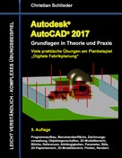 Christian Schlieder: Autodesk AutoCAD 2017 - Grundlagen in Theorie und Praxis 
