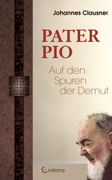 Pater Pio - Auf den Spuren der Demut