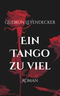 Gudrun Leyendecker: Ein Tango zu viel 