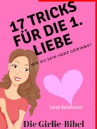Sarah Bellenstein: 17 Tricks für die erste Liebe - Die Girlie-Bibel 