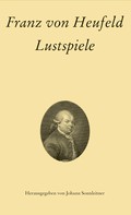Johann Sonnleitner: Franz von Heufeld: Lustspiele 