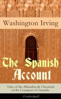 Washington Irving: The Spanish Account: Tales of the Alhambra & Chronicle of the Conquest of Granada (Unabridged) 