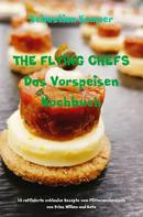 Sebastian Kemper: THE FLYING CHEFS Das Vorspeisen Kochbuch 