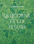 Sandrine Adso: La Licorne et les Fleurs 