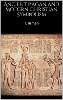 T. Inman: Ancient Pagan and Modern Christian Symbolism 