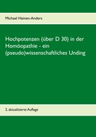 Michael Heinen-Anders: Hochpotenzen (über D 30) in der Homöopathie - ein (pseudo)wissenschaftliches Unding 