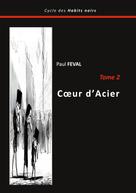 Paul Féval: Coeur d'Acier 
