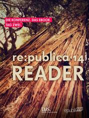 re:publica Reader 2014 – Tag 2 - #rp14rdr - Die Highlights der re:publica 2014