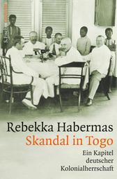 Skandal in Togo - Ein Kapitel deutscher Kolonialherrschaft
