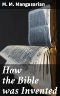 M. M. Mangasarian: How the Bible was Invented 