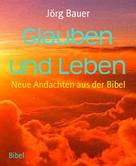 Jörg Bauer: Glauben und Leben ★★★★