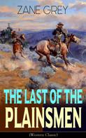 Zane Grey: The Last of the Plainsmen (Western Classic) 